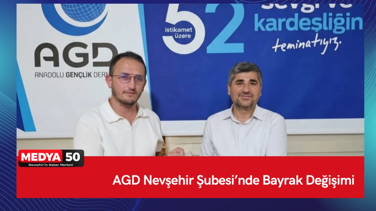 AGD Nevşehir Şubesi&rsquo;nde Bayrak Değişimi