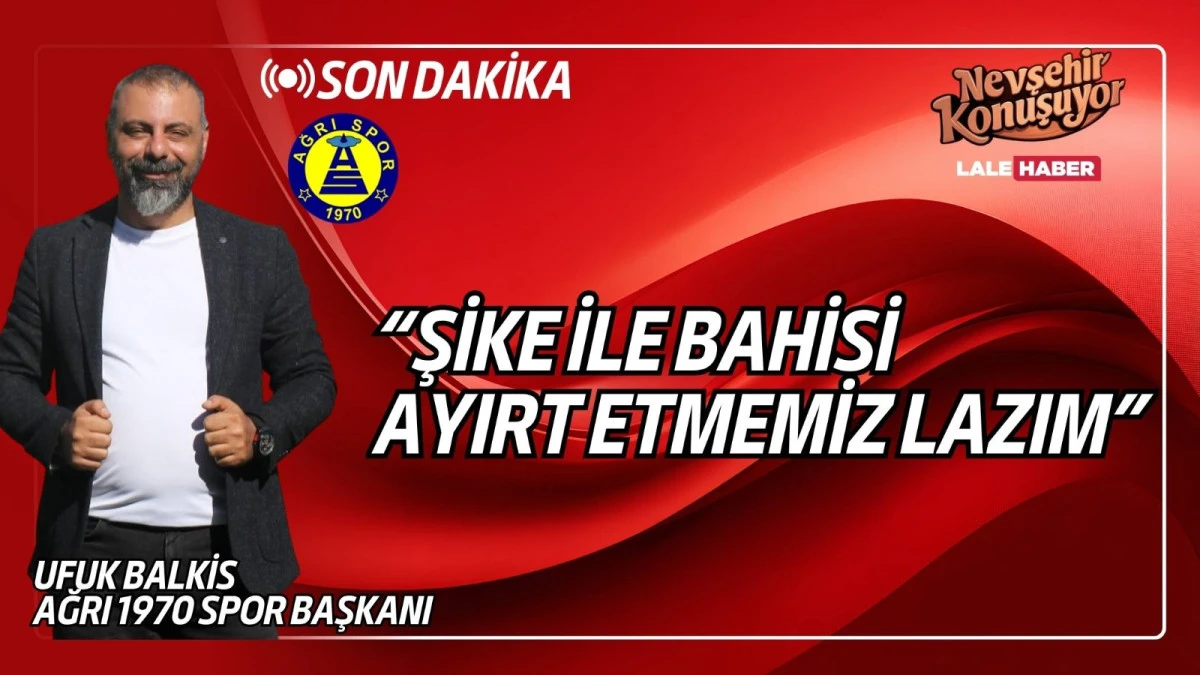 Ağrı 1970 Spor Kulüp Başkanı Ufuk Balkis, Burada sayının çokluğuna ya da yokluğuna bakmamak gerekiyor