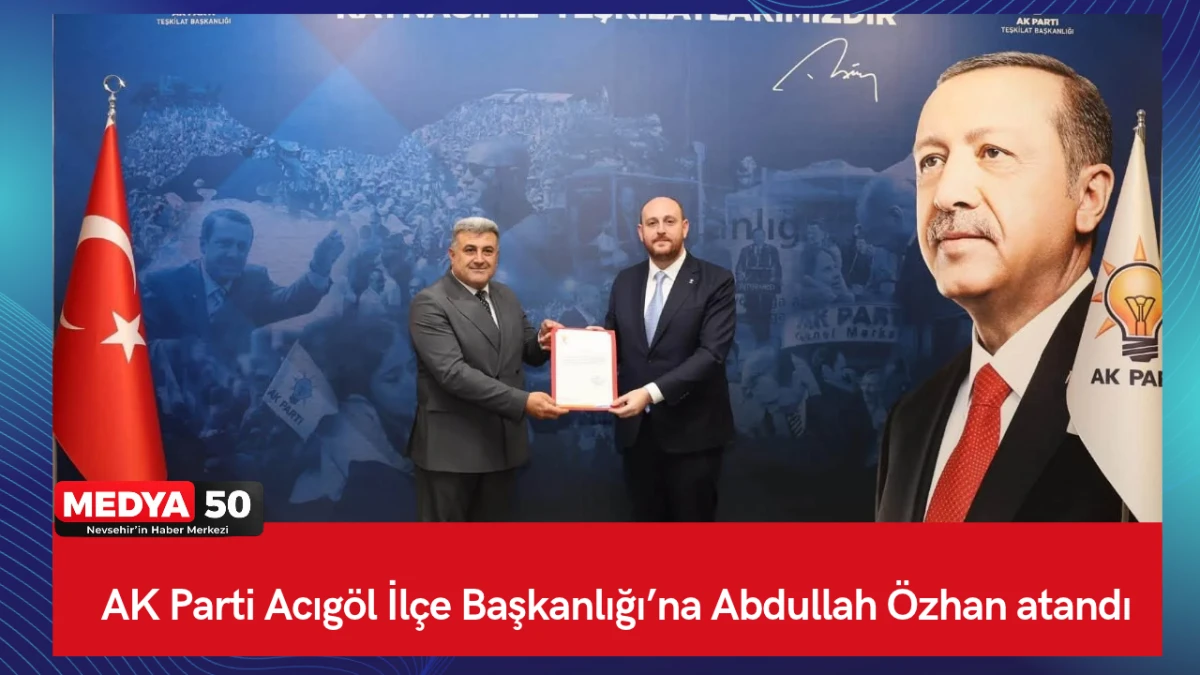 AK Parti Acıg&ouml;l İl&ccedil;e Başkanlığı&rsquo;na Abdullah &Ouml;zhan atandı