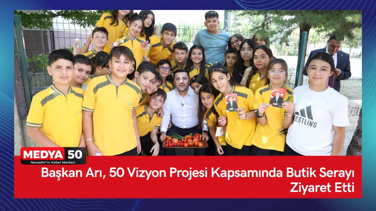 Başkan Arı, 50 Vizyon Projesi Kapsamında Butik Serayı Ziyaret Etti