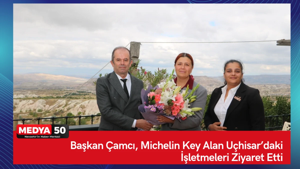 Başkan &Ccedil;amcı, Michelin Key Alan U&ccedil;hisar&rsquo;daki işletmeleri ziyaret etti