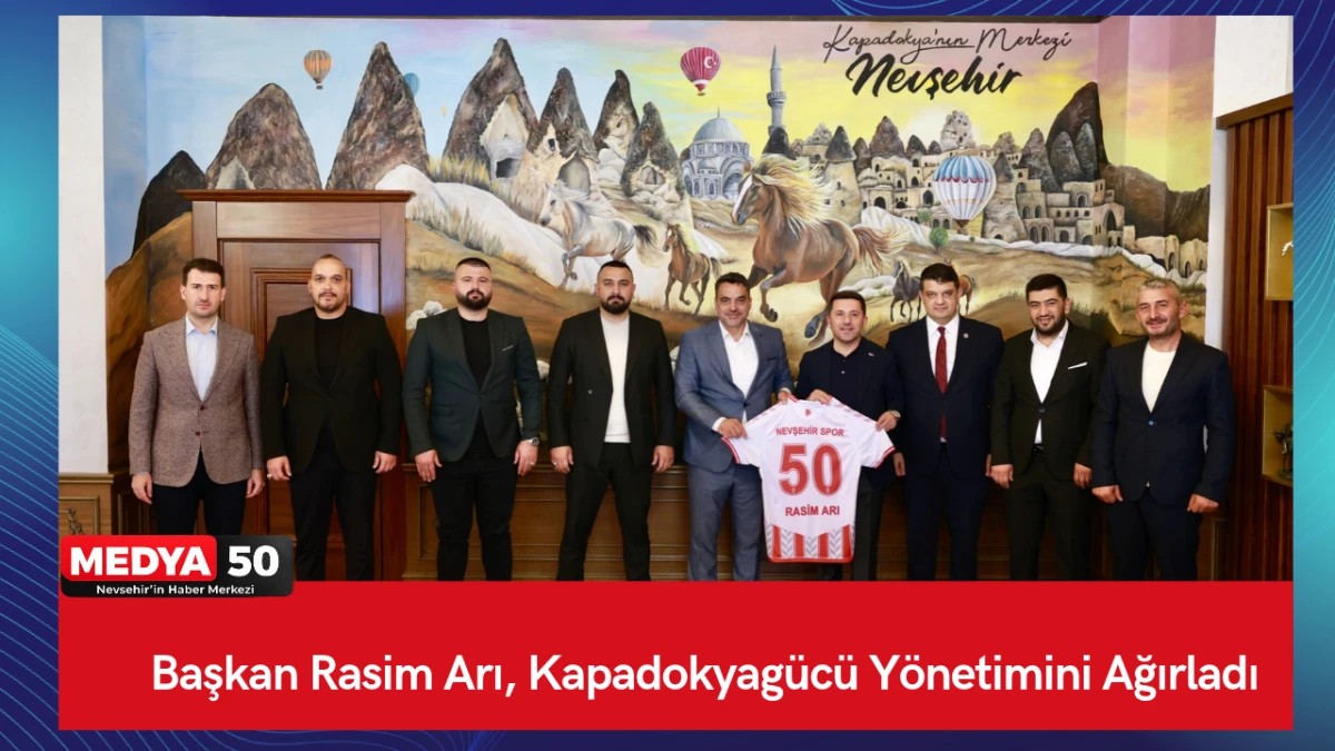 Başkan Rasim Arı, Kapadokyag&uuml;c&uuml; Y&ouml;netimini Ağırladı