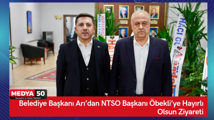 Belediye Başkanı Arı&rsquo;dan NTSO Başkanı &Ouml;bekli&rsquo;ye Hayırlı Olsun Ziyareti