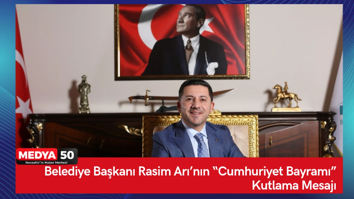 Belediye Başkanı Rasim Arı&rsquo;nın &ldquo;Cumhuriyet Bayramı&rdquo; Kutlama Mesajı