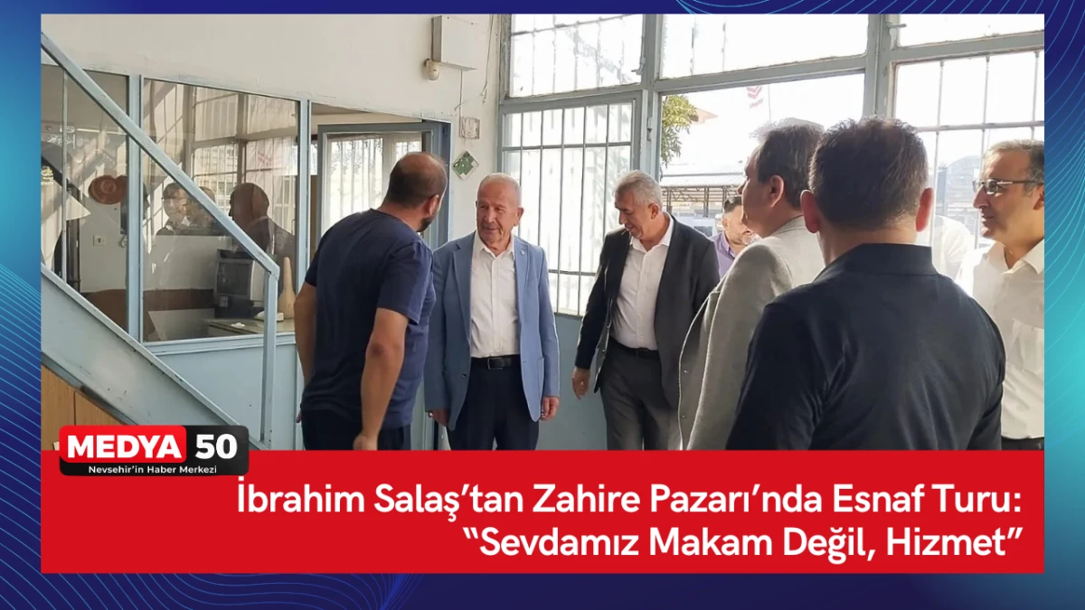 İbrahim Salaş&rsquo;tan Zahire Pazarı&rsquo;nda Esnaf Turu: &ldquo;Sevdamız Makam Değil, Hizmet&rdquo;