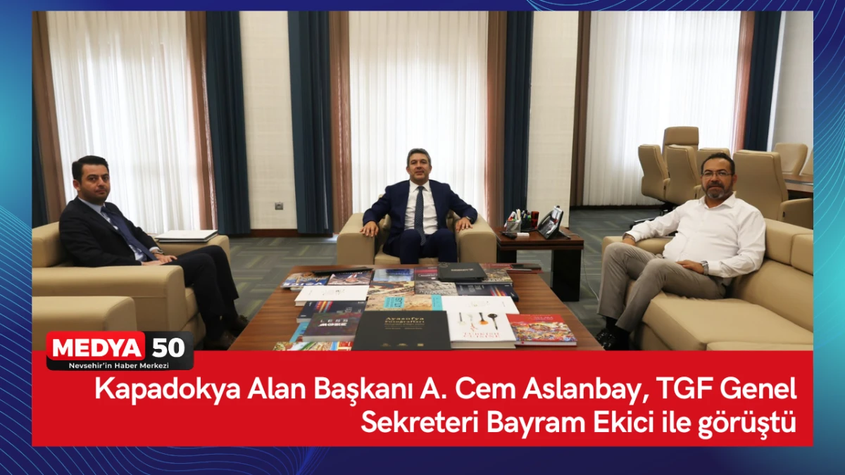 Kapadokya Alan Başkanı A. Cem Aslanbay, TGF Genel Sekreteri Bayram Ekici ile g&ouml;r&uuml;şt&uuml;