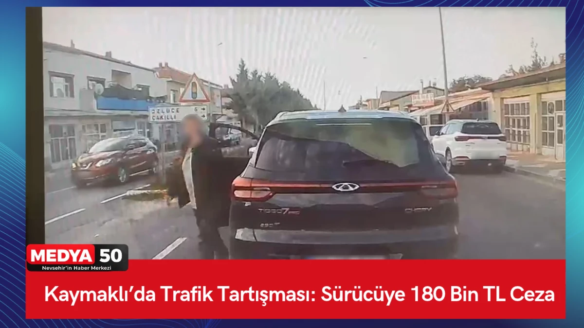 Kaymaklı&rsquo;da Trafik Tartışması: S&uuml;r&uuml;c&uuml;ye 180 Bin TL Ceza