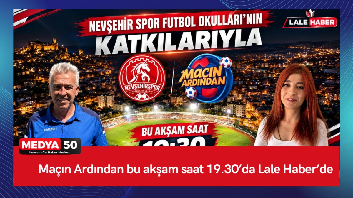 Ma&ccedil;ın Ardından Bu Akşam 19.30&rsquo;da Lale Haber&rsquo;de