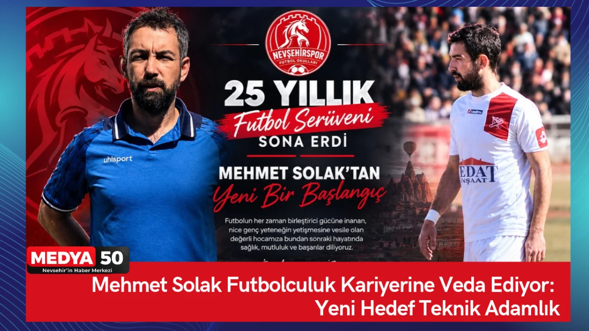 Mehmet Solak Futbolculuk Kariyerine Veda Ediyor: Yeni Hedef Teknik Adamlık