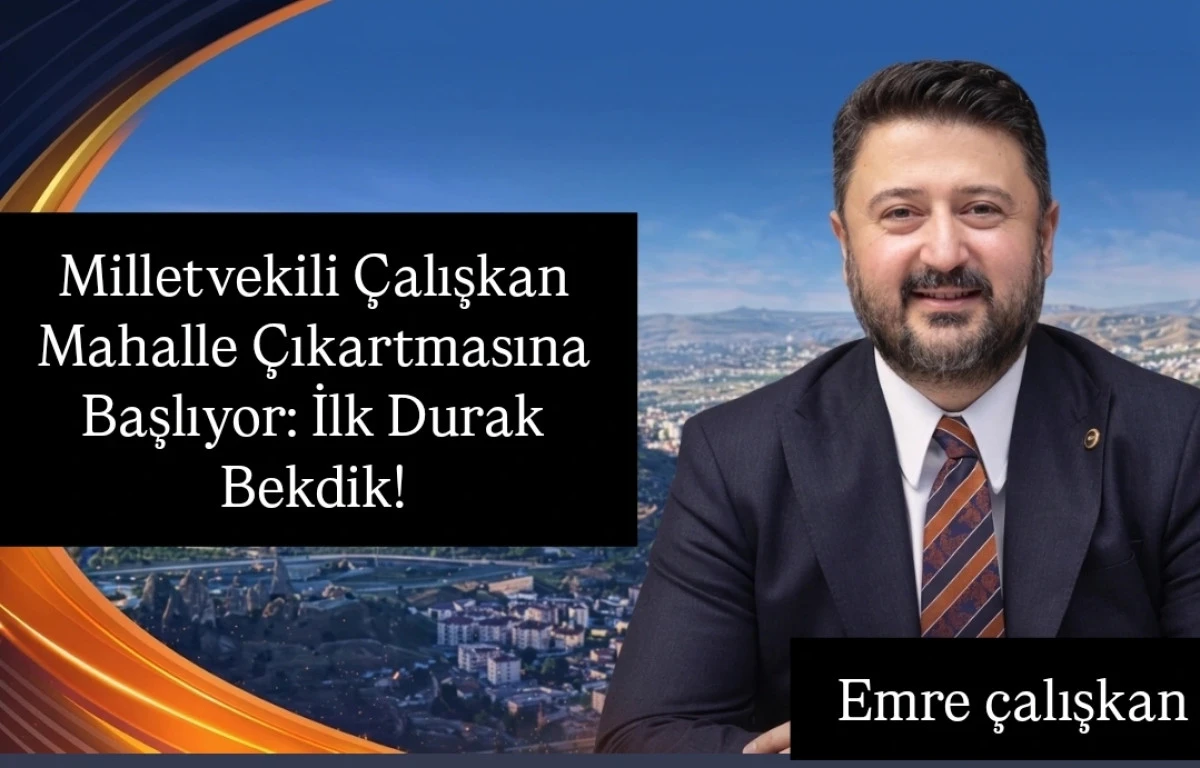 Milletvekili Çalışkan Mahalle Çıkartmasına Başlıyor: İlk Durak Bekdik!