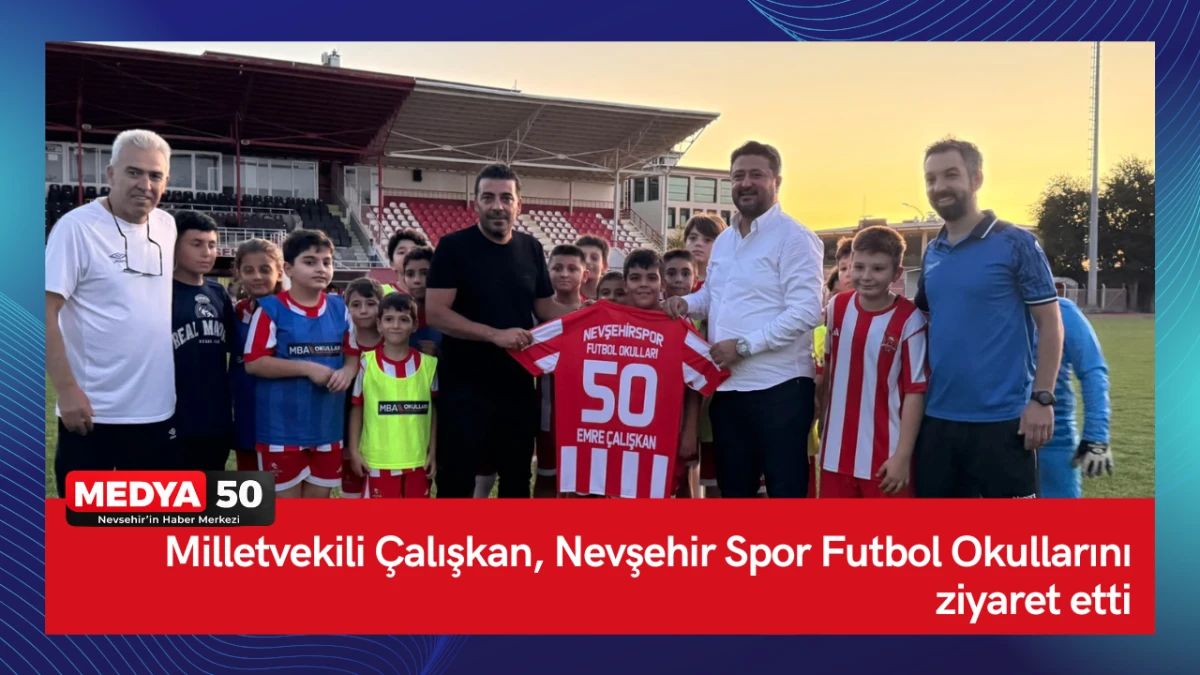 Milletvekili &Ccedil;alışkan, Nevşehir Spor Futbol Okullarını ziyaret etti