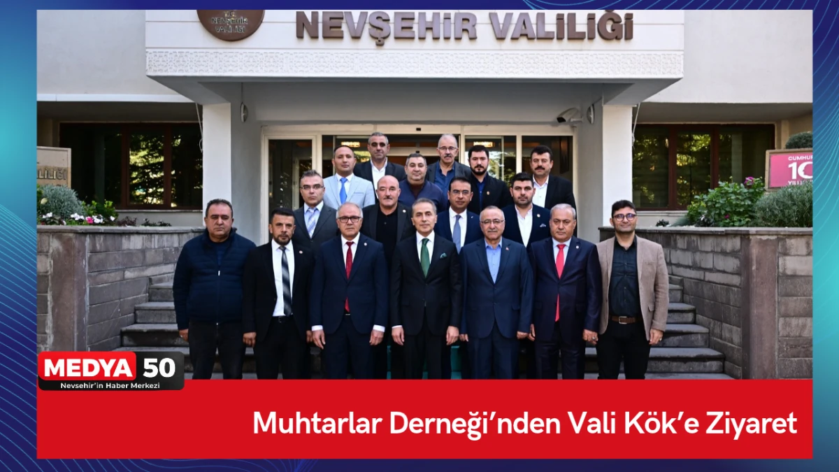 Muhtarlar Derneği&rsquo;nden Vali K&ouml;k&rsquo;e Ziyaret