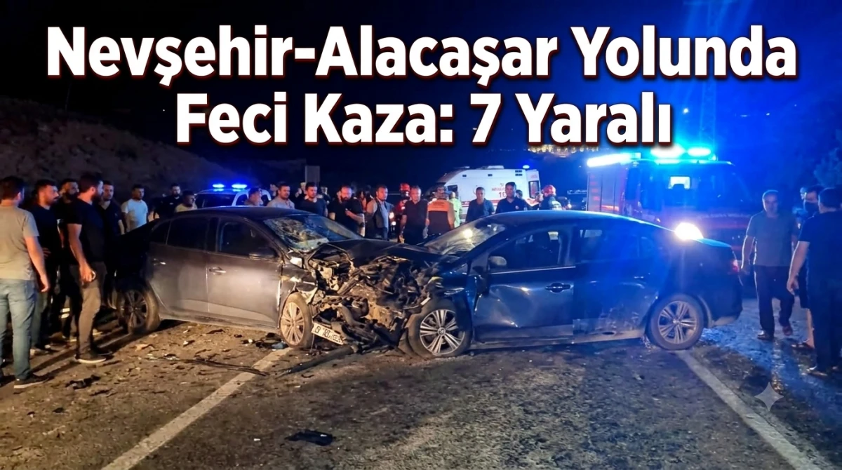 Nevşehir-Alacaşar Yolunda Feci Kaza: 7 Yaralı