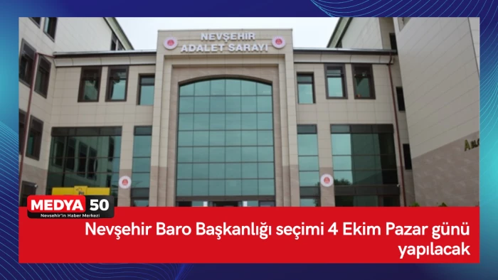 Nevşehir Baro Başkanlığı se&ccedil;imi 4 Ekim Pazar g&uuml;n&uuml; yapılacak