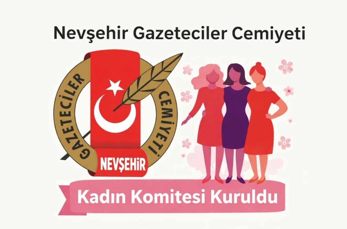 Nevşehir Gazeteciler Cemiyeti b&uuml;nyesinde kadın gazeteciler komitesi kuruldu