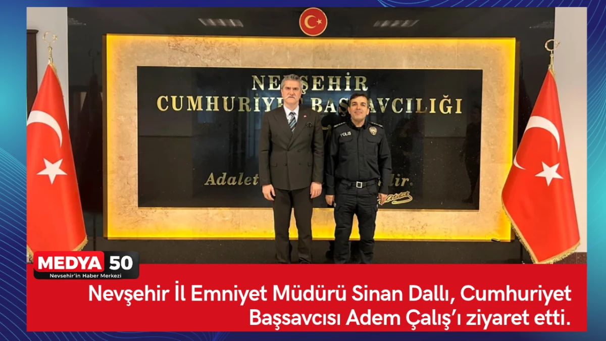 Nevşehir İl Emniyet M&uuml;d&uuml;r&uuml; Sinan Dallı, Cumhuriyet Başsavcısı Adem &Ccedil;alış&rsquo;ı ziyaret etti.