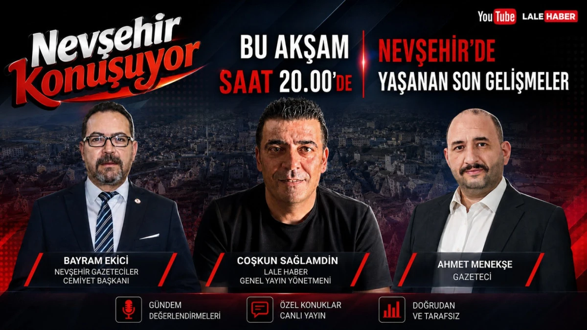 Nevşehir Konuşuyor&rsquo;da G&uuml;ndem Masaya Yatırılacak: Bu Akşam Canlı Yayında