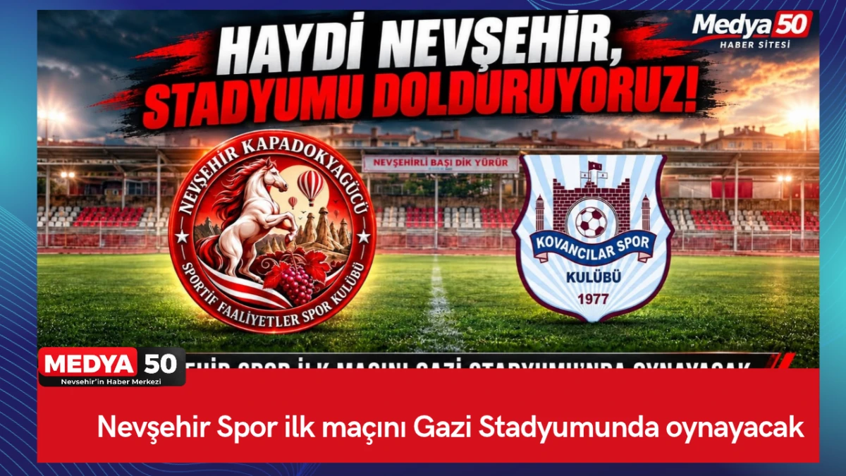Nevşehir Spor ilk ma&ccedil;ını Gazi Stadyumunda oynayacak