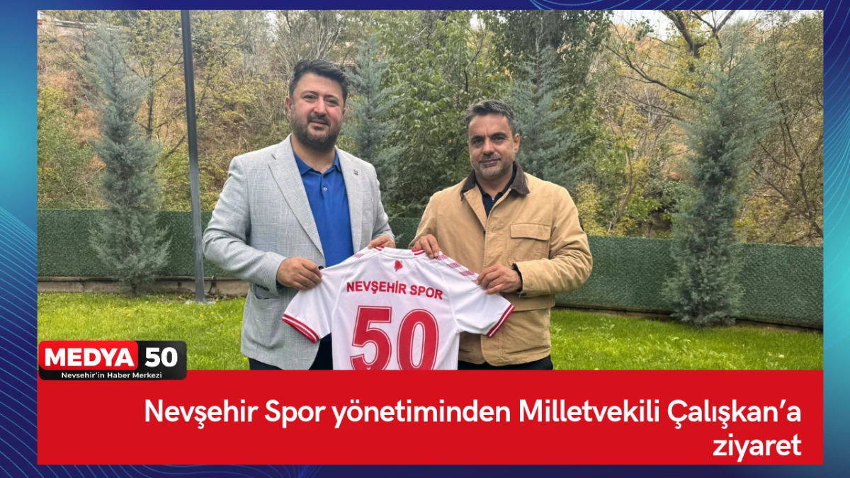 Nevşehir Spor y&ouml;netiminden Milletvekili &Ccedil;alışkan&rsquo;a ziyaret