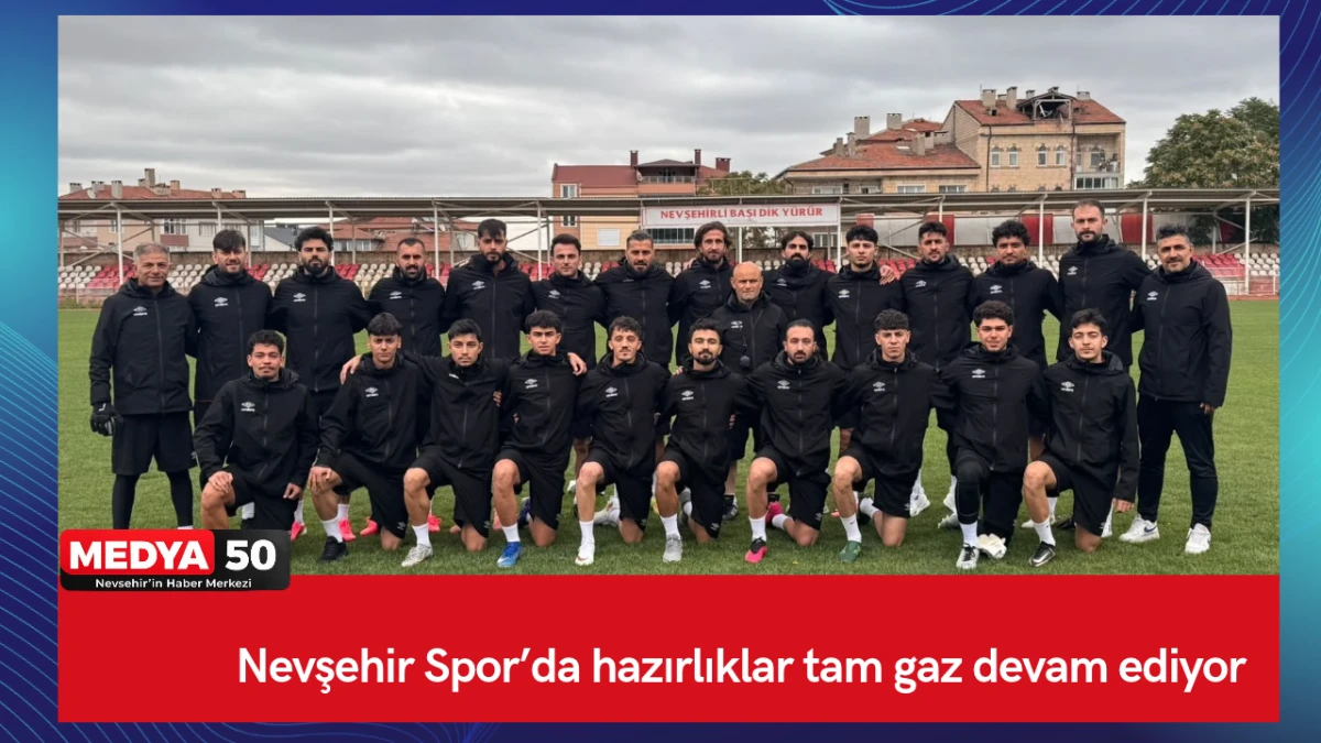 Nevşehir Spor&rsquo;da hazırlıklar tam gaz devam ediyor