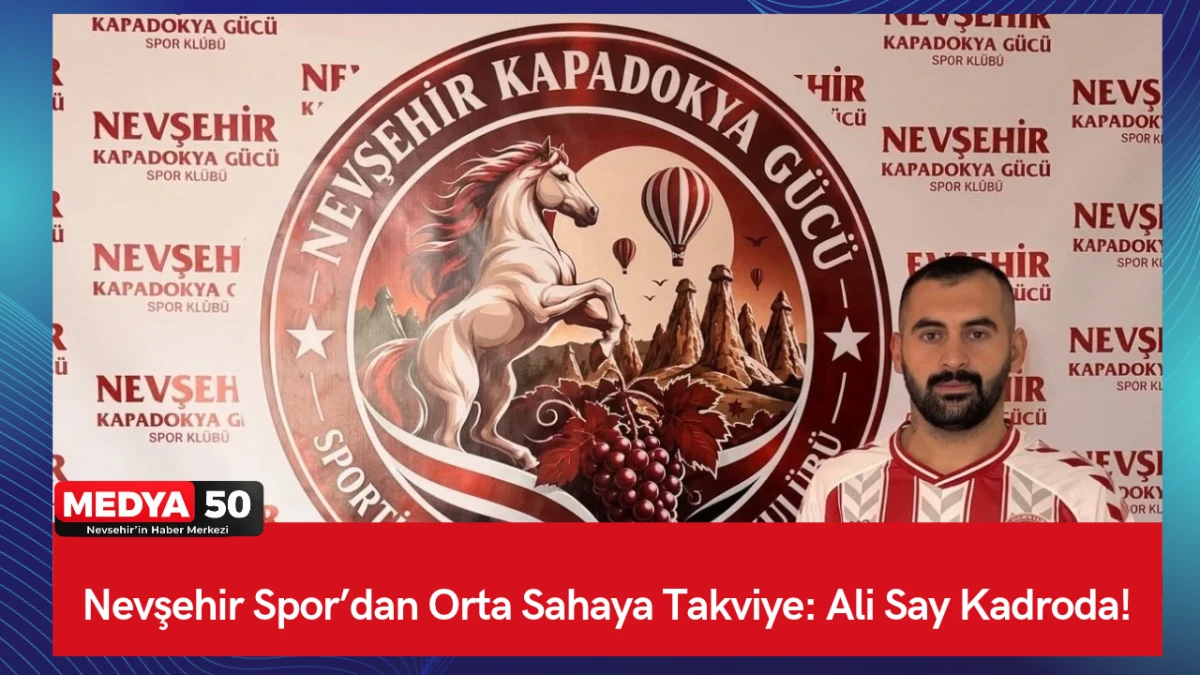 Nevşehir Spor&rsquo;dan Orta Sahaya Takviye: Ali Say Kadroda!