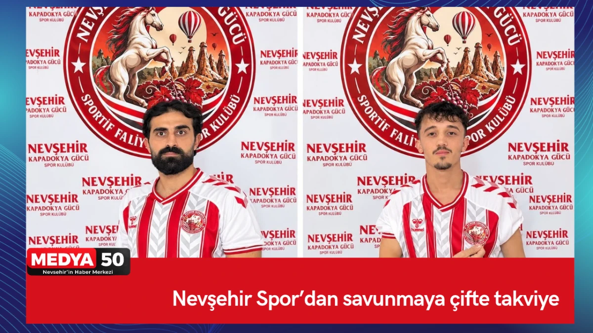 Nevşehir Spor&rsquo;dan savunmaya &ccedil;ifte takviye