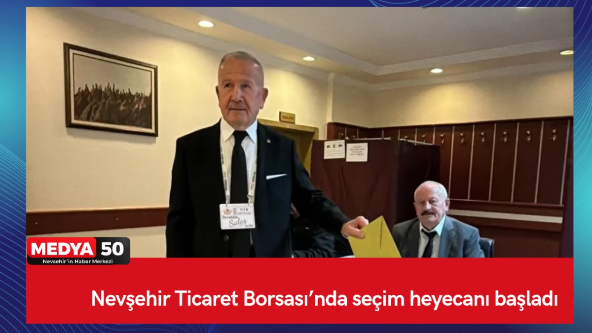 Nevşehir Ticaret Borsası&rsquo;nda se&ccedil;im heyecanı başladı
