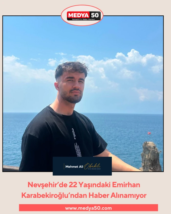 Nevşehir&rsquo;de 22 Yaşındaki Emirhan Karabekiroğlu&rsquo;ndan Haber Alınamıyor