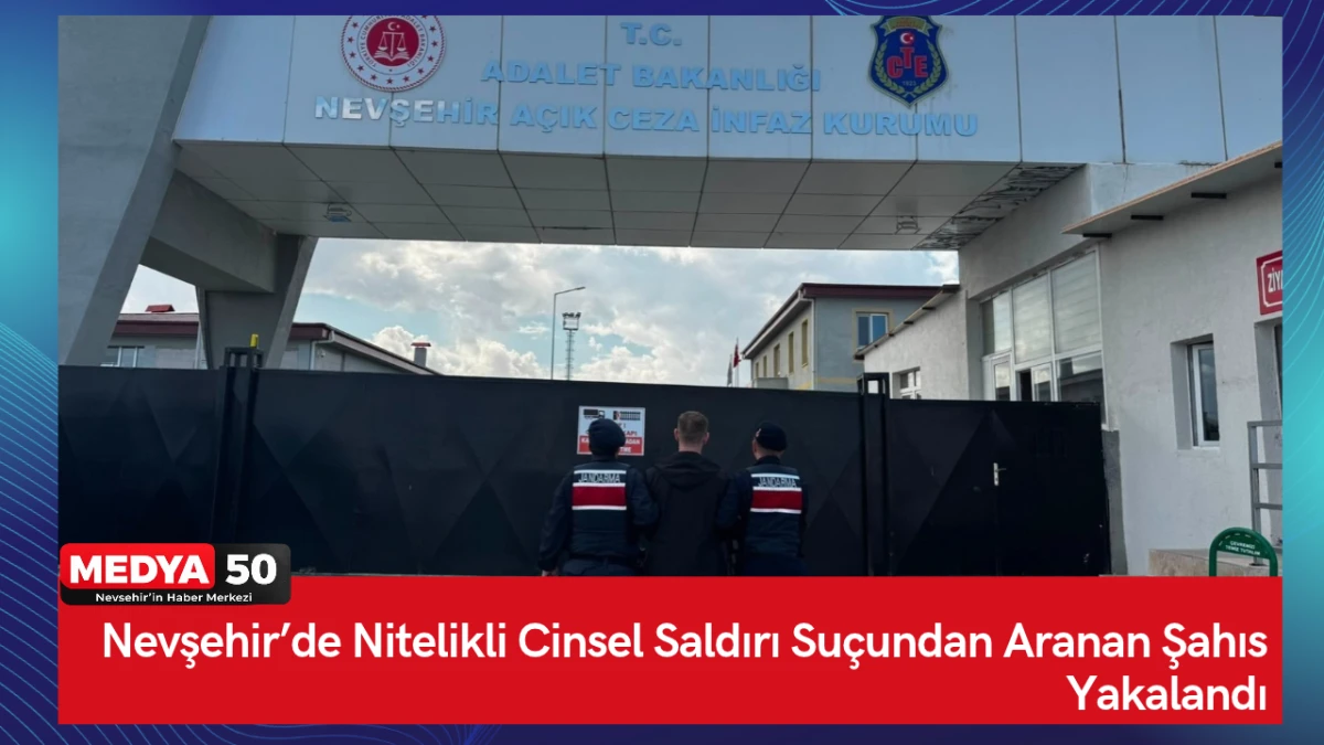 Nevşehir&rsquo;de Nitelikli Cinsel Saldırı Su&ccedil;undan Aranan Şahıs yakalandı