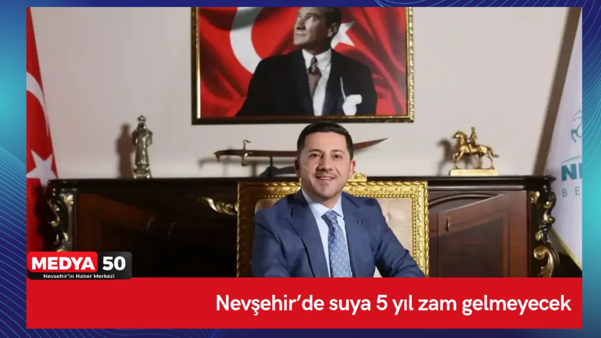 Nevşehir&rsquo;de suya 5 yıl zam gelmeyecek