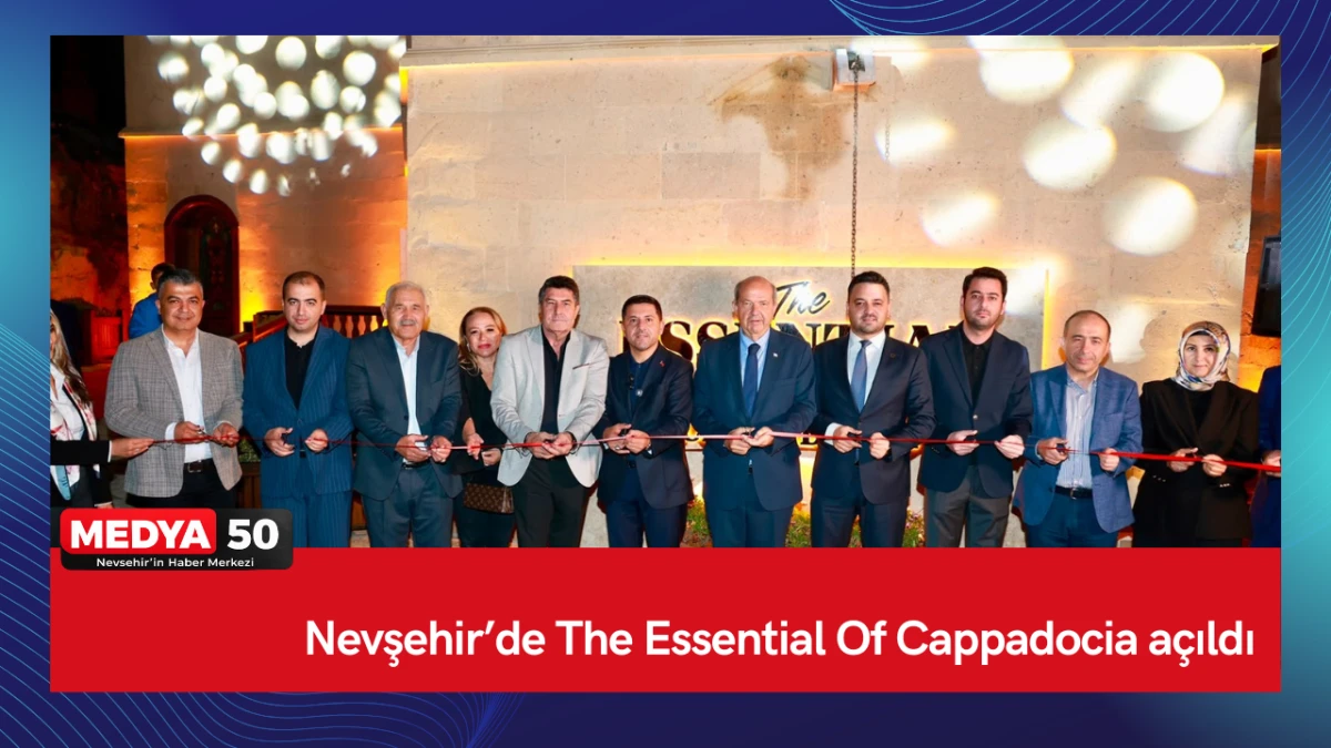 Nevşehir&rsquo;de The Essential Of Cappadocia a&ccedil;ıldı