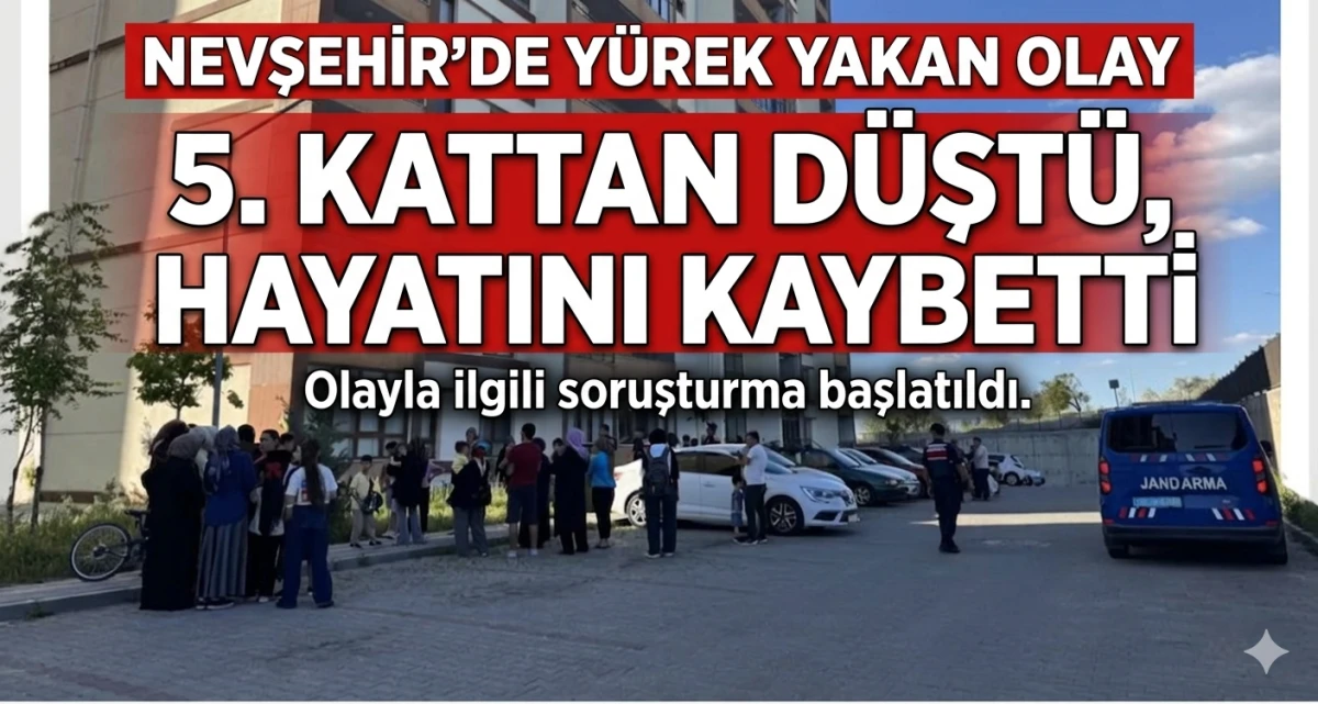 NEVŞEHİR&rsquo;DE Y&Uuml;REK YAKAN OLAY: 5. KATTAN D&Uuml;ŞEN 2 YAŞINDAKİ &Ccedil;OCUK HAYATINI KAYBETTİ