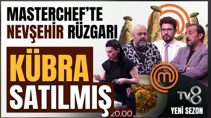 Nevşehir&rsquo;in Gururu K&uuml;bra Satılmış, MasterChef T&uuml;rkiye&rsquo;de Sahne Alıyor!