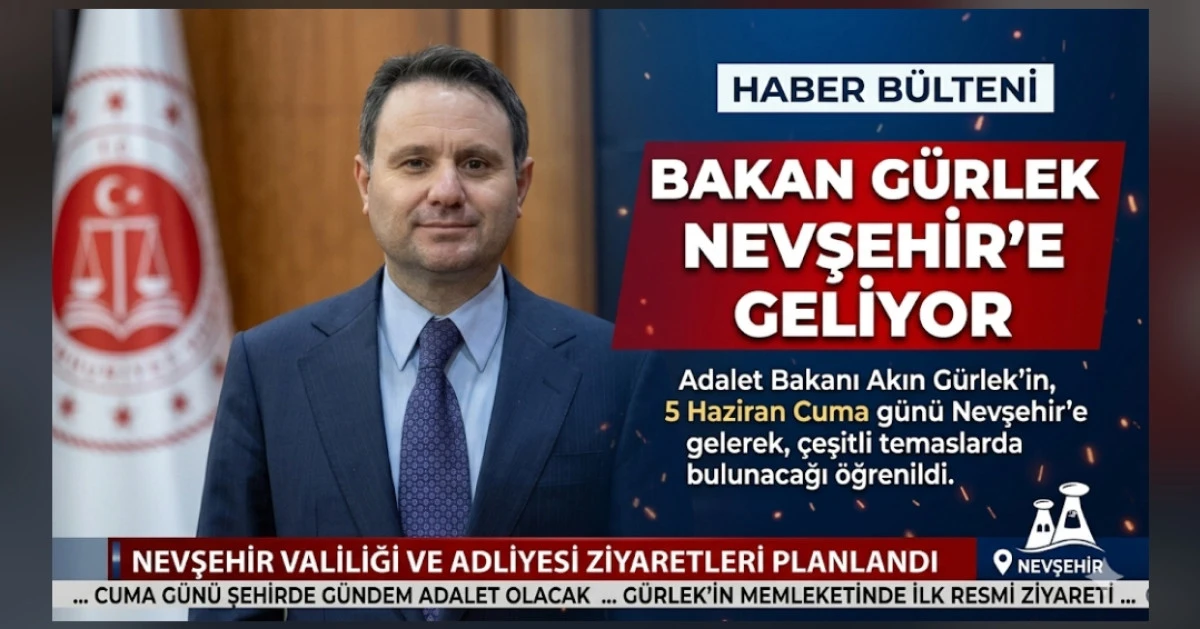 Nevşehirli Adalet Bakanı Akın G&uuml;rlek Memleketine Geliyor!