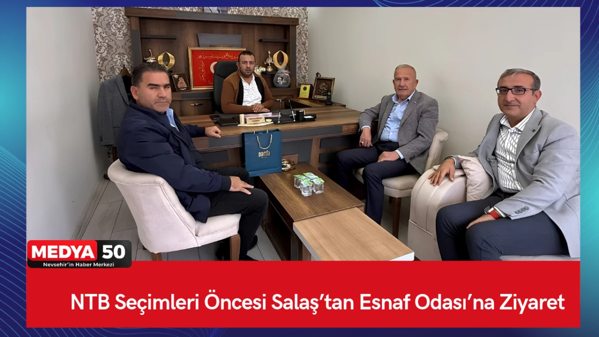 NTB Se&ccedil;imleri &Ouml;ncesi Salaş&rsquo;tan Esnaf Odası&rsquo;na Ziyaret