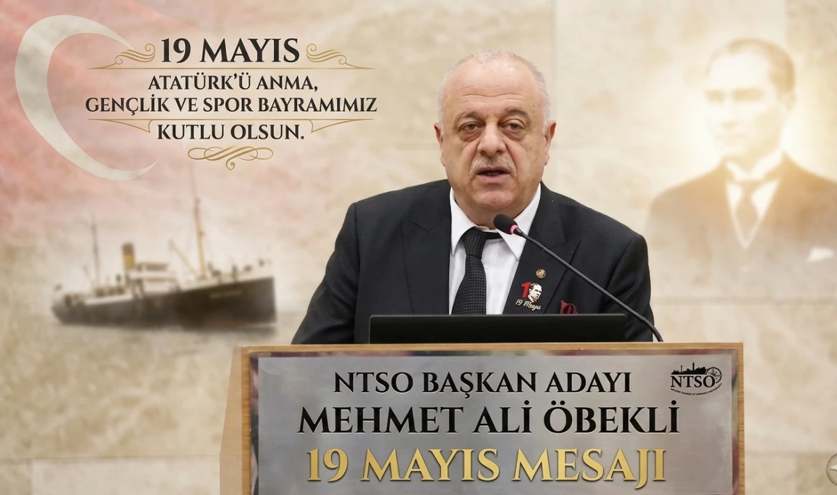 NTSO Başkan Adayı Mehmet Ali &Ouml;bekli&rsquo;den 19 Mayıs Mesajı