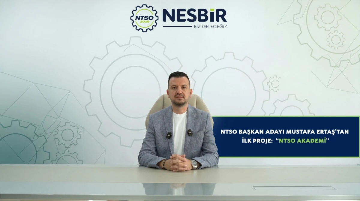 NTSO BAŞKAN ADAYI MUSTAFA ERTAŞ&rsquo;TAN İLK PROJE: &ldquo;NTSO AKADEMİ&rdquo;