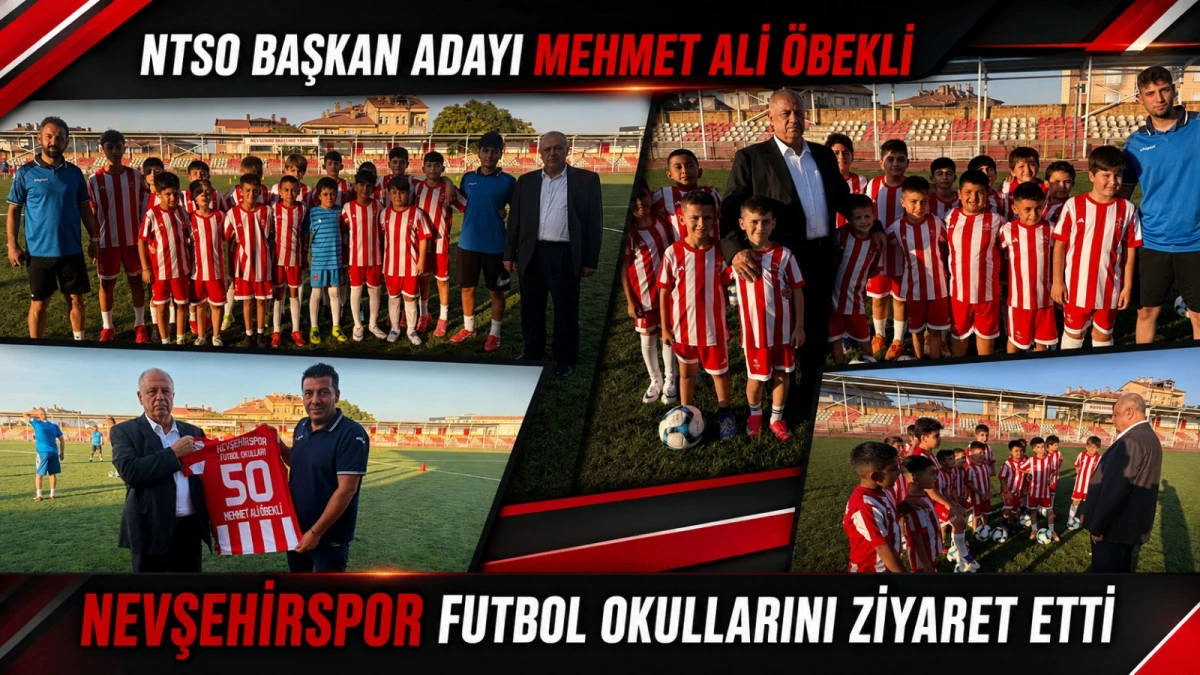 NTSO Başkan Adayı &Ouml;bekli, Nevşehir Spor Futbol Okulları&rsquo;nı ziyaret etti