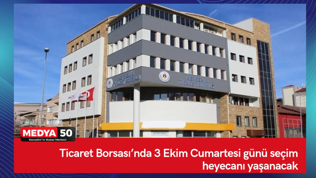 Ticaret Borsası&rsquo;nda 3 Ekim Cumartesi g&uuml;n&uuml; se&ccedil;im heyecanı yaşanacak