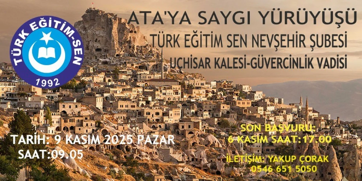 Türk Eğitim Sen Nevşehir Şubesi Uçhisar Kalesi Ve Güvercinlik Vadisinde “ATA'YA SAYGI YÜRÜYÜŞÜ” Düzenliyor