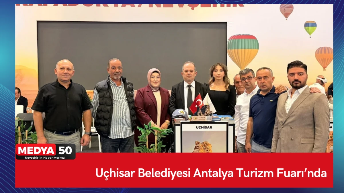 U&ccedil;hisar Belediyesi Antalya Turizm Fuarı&rsquo;nda