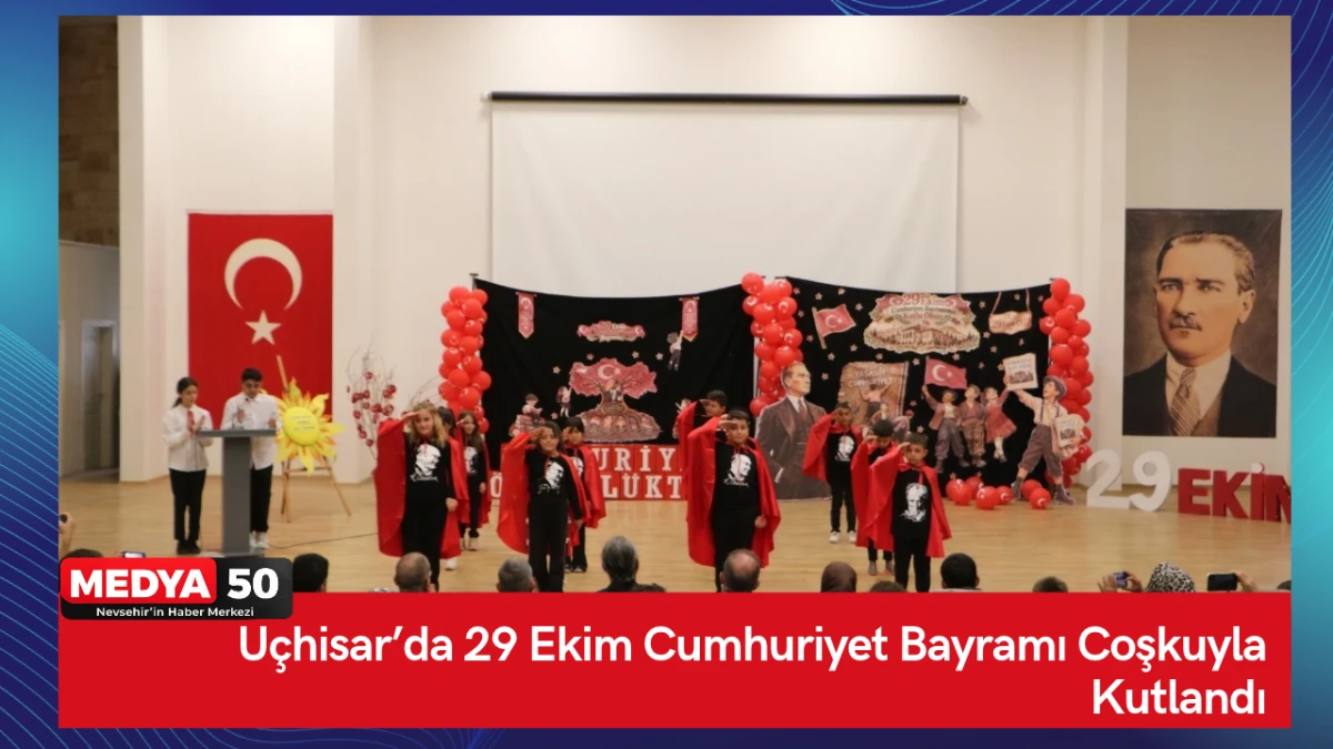 U&ccedil;hisar&rsquo;da 29 Ekim Cumhuriyet Bayramı Coşkuyla Kutlandı