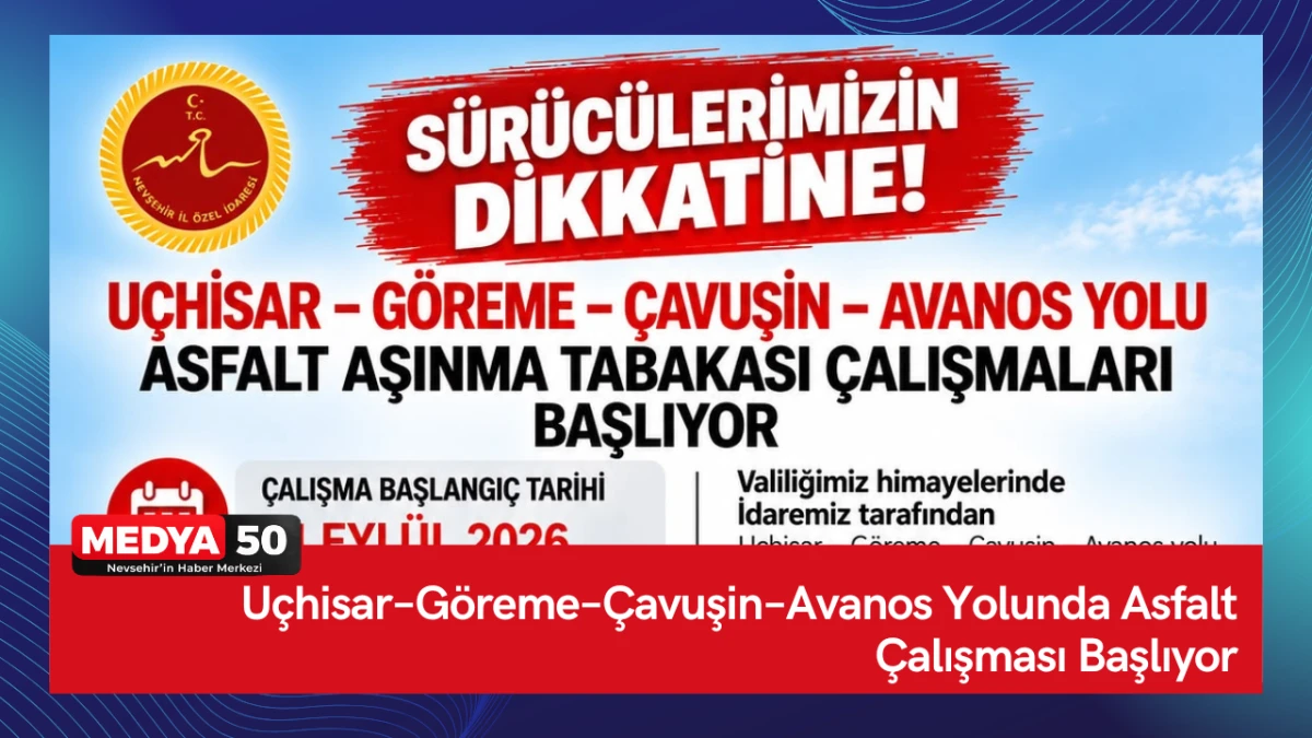 U&ccedil;hisar&ndash;G&ouml;reme&ndash;&Ccedil;avuşin&ndash;Avanos Yolunda Asfalt &Ccedil;alışması Başlıyor