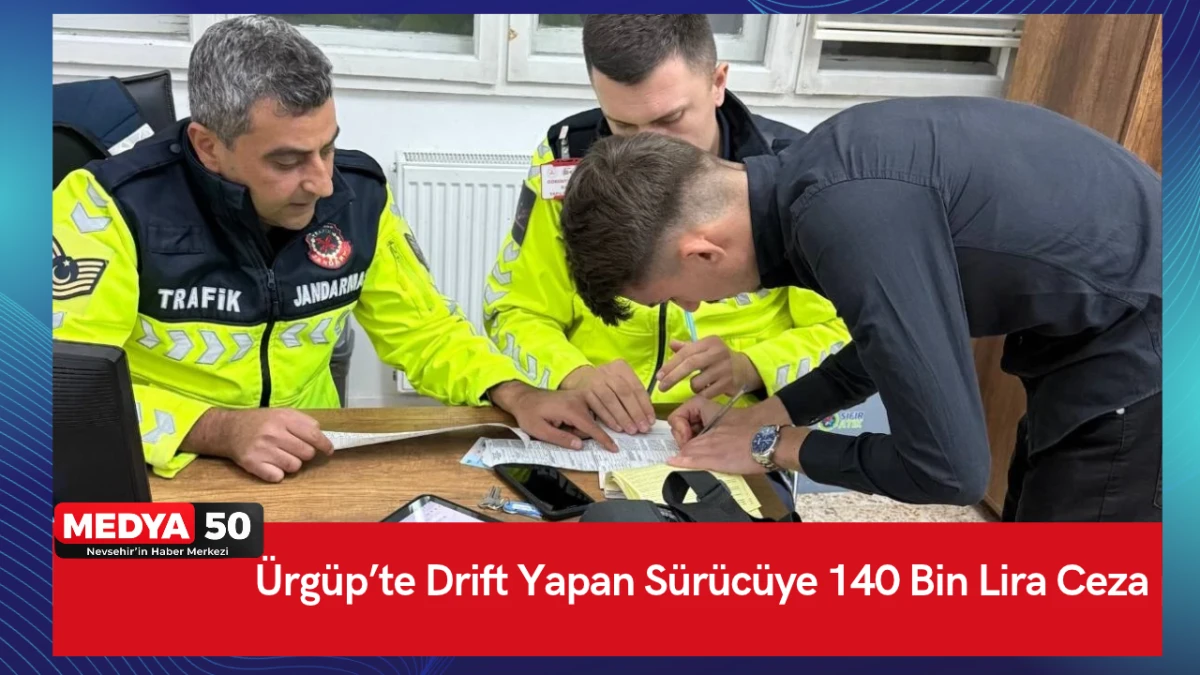 &Uuml;rg&uuml;p&rsquo;te Drift Yapan S&uuml;r&uuml;c&uuml;ye 140 Bin Lira Ceza