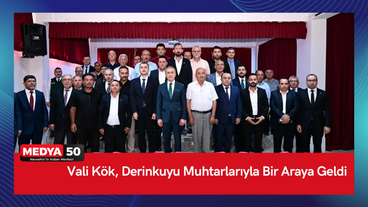 Vali K&ouml;k, Derinkuyu Muhtarlarıyla Bir Araya Geldi