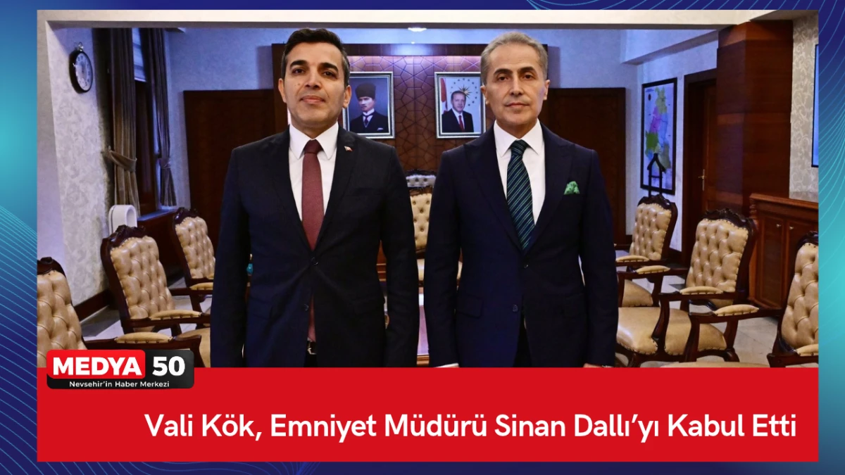 Vali K&ouml;k, Emniyet M&uuml;d&uuml;r&uuml; Sinan Dallı&rsquo;yı Kabul Etti